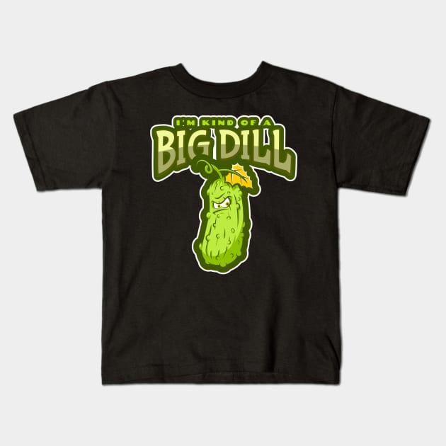 I'm Kind Of A Big Dill - Funny Pickle Kids T-Shirt by Etopix